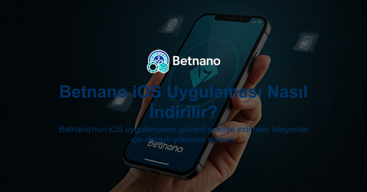 Betnano iOS Uygulaması Nasıl İndirilir?