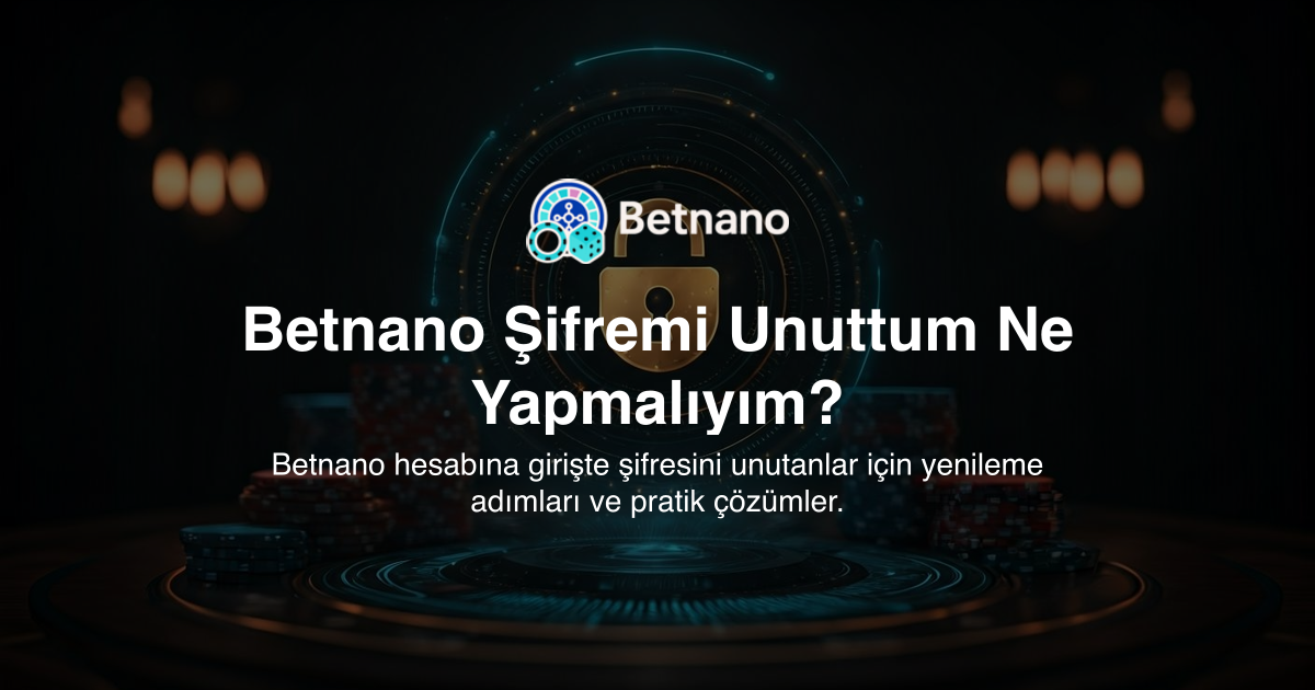 Betnano Şifremi Unuttum Ne Yapmalıyım?