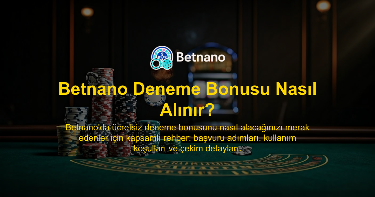 Betnano Deneme Bonusu Nasıl Alınır?
