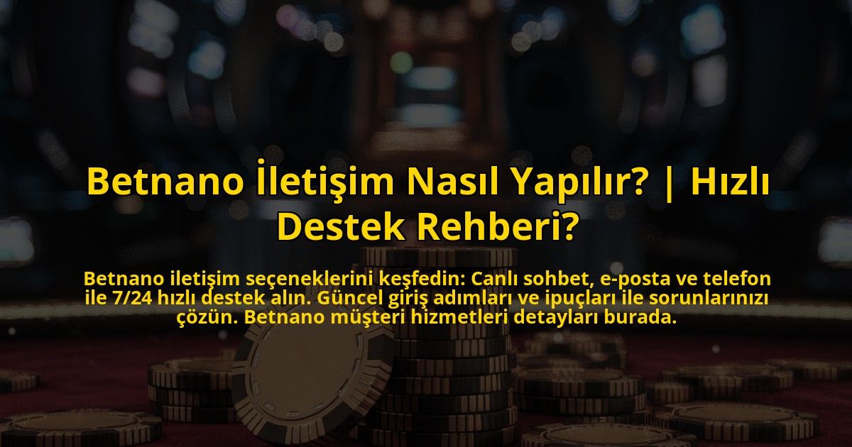 Betnano-Iletisim-Nasil-Yapilir-Hizli-Destek-Rehberi-overlay-1772831994.jpg