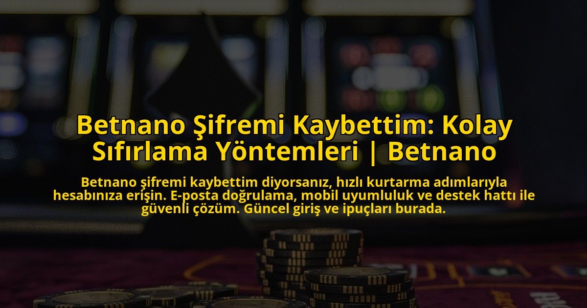 Betnano-Sifremi-Kaybettim-Kolay-Sifirlama-Yontemleri-Betnano-overlay-1773179190.jpg