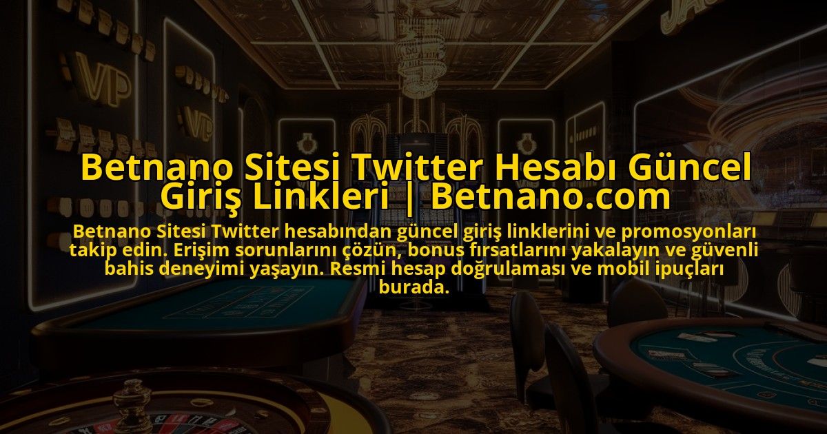 Betnano-Sitesi-Twitter-Hesabi-Guncel-Giris-Linkleri-Betnanocom-overlay-1773072640.jpg