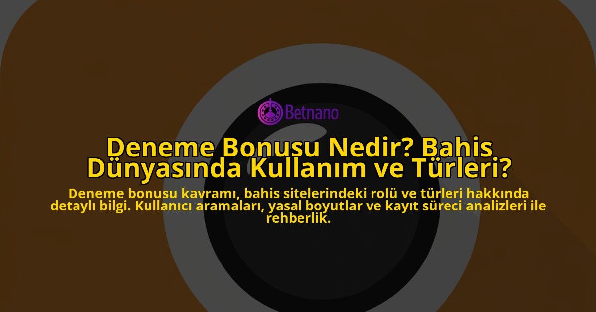 Deneme-Bonusu-Nedir-Bahis-Dunyasinda-Kullanim-ve-Turleri-overlay-1778185988.jpg